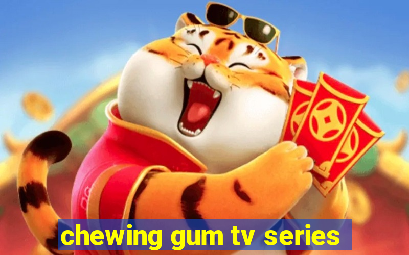 chewing gum tv series